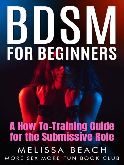 Cover image for BDSM for Beginners: A How To-Training Guide for the Submissive Role